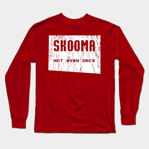 Skooma Not Even Once Long Sleeve T-Shirt by KittenKirby